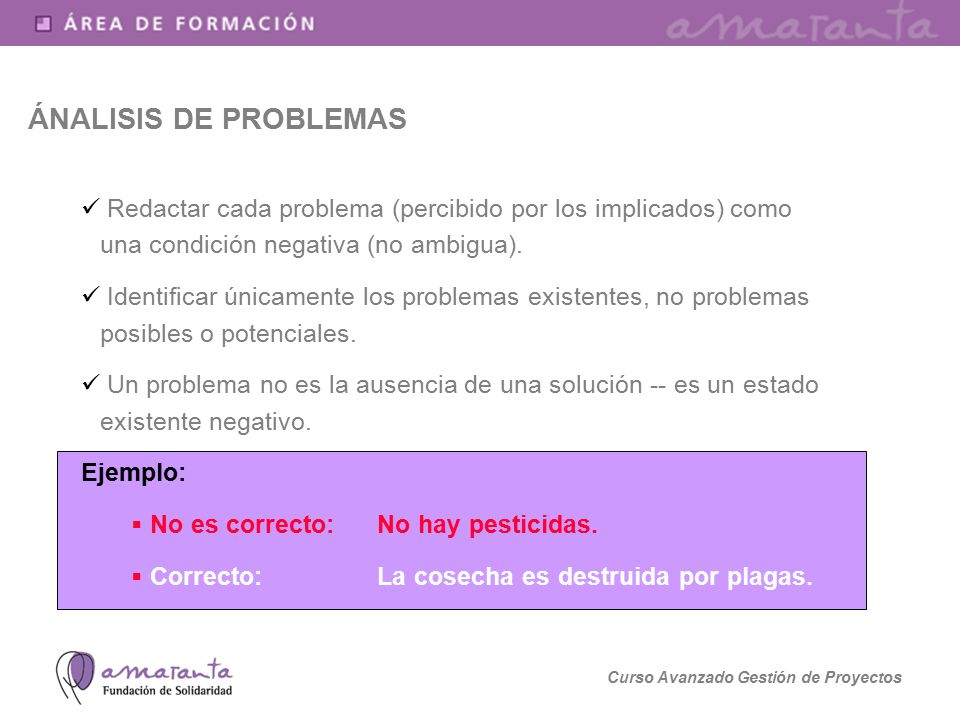 ÁNALISIS DE PROBLEMAS Redactar cada problema (percibido por los implicados) como una condición negativa (no ambigua).