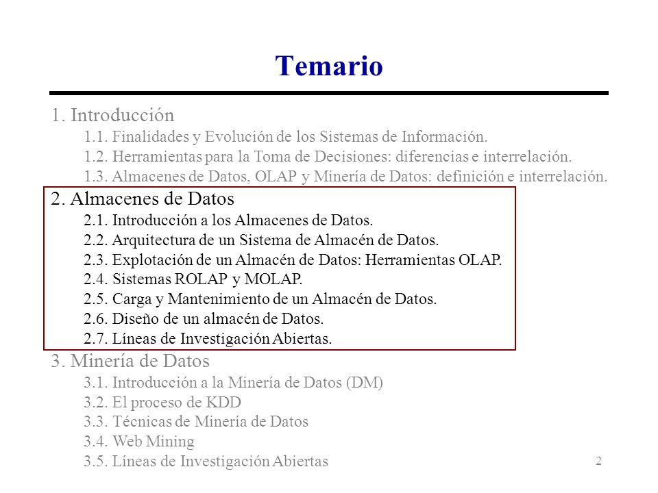 Temario 1. Introducción 2. Almacenes de Datos 3. Minería de Datos