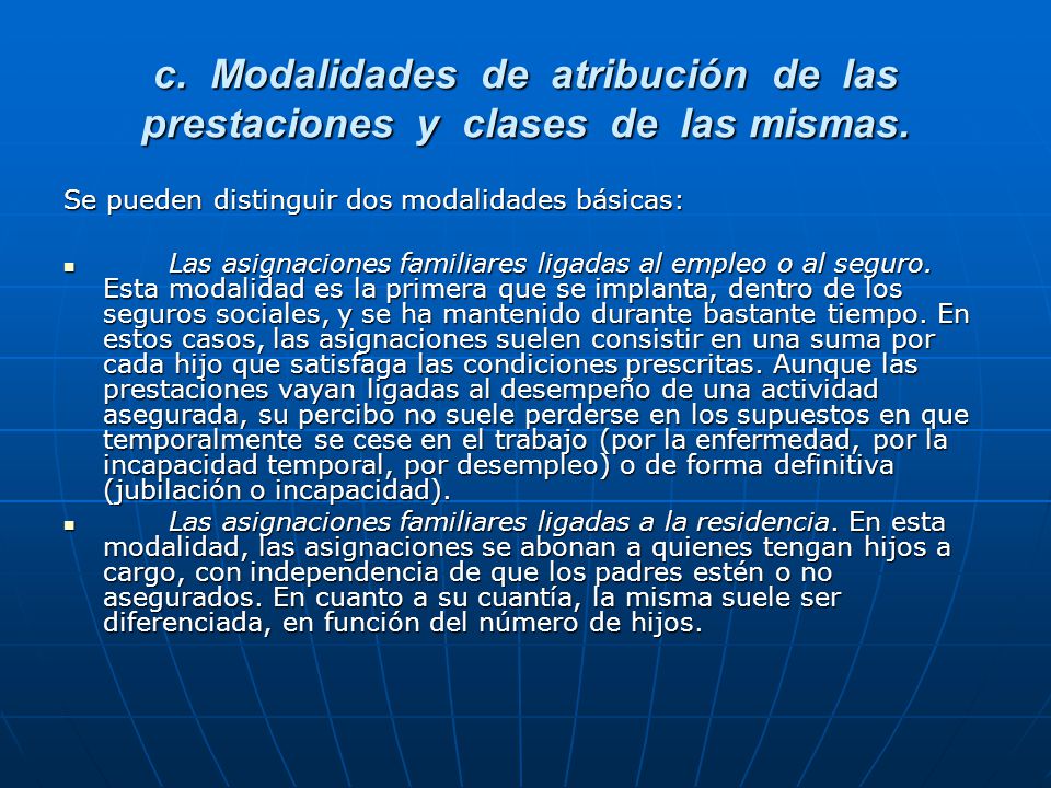 c. Modalidades de atribución de las prestaciones y clases de las mismas.