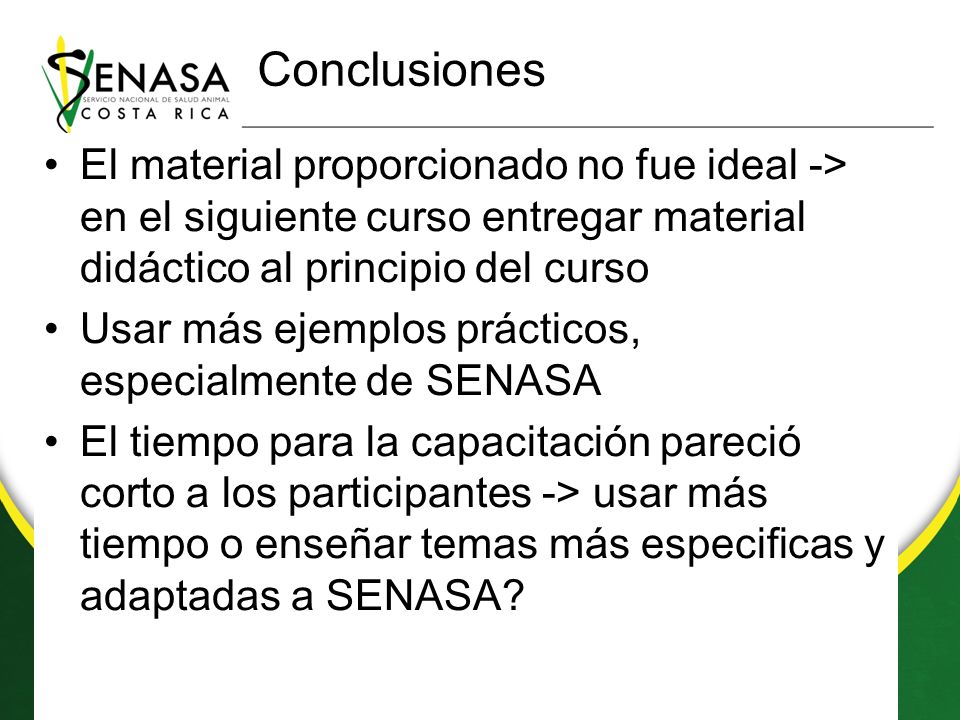 Conclusiones El material proporcionado no fue ideal -> en el siguiente curso entregar material didáctico al principio del curso.