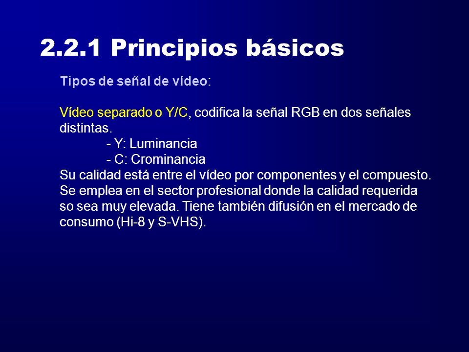 2.2.1 Principios básicos Tipos de señal de vídeo: