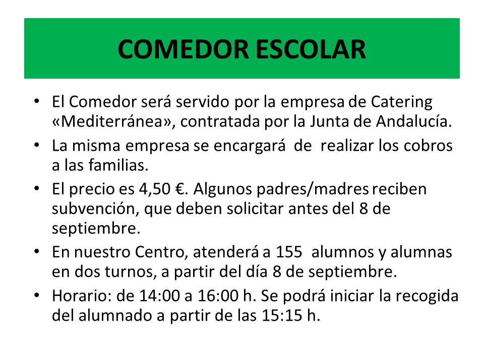 COMEDOR ESCOLAR El Comedor será servido por la empresa de Catering «Mediterránea», contratada por la Junta de Andalucía.