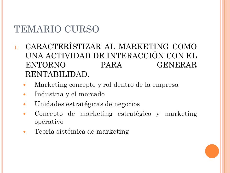TEMARIO CURSO CARACTERÍSTIZAR AL MARKETING COMO UNA ACTIVIDAD DE INTERACCIÓN CON EL ENTORNO PARA GENERAR RENTABILIDAD.