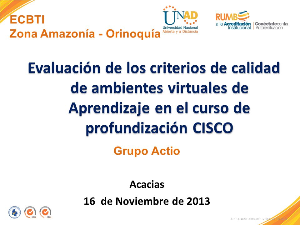 ECBTI Zona Amazonía - Orinoquía. Evaluación de los criterios de calidad de ambientes virtuales de Aprendizaje en el curso de profundización CISCO.