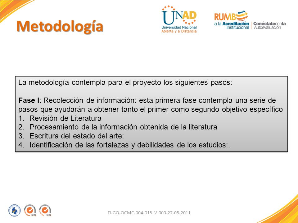 Metodología La metodología contempla para el proyecto los siguientes pasos: