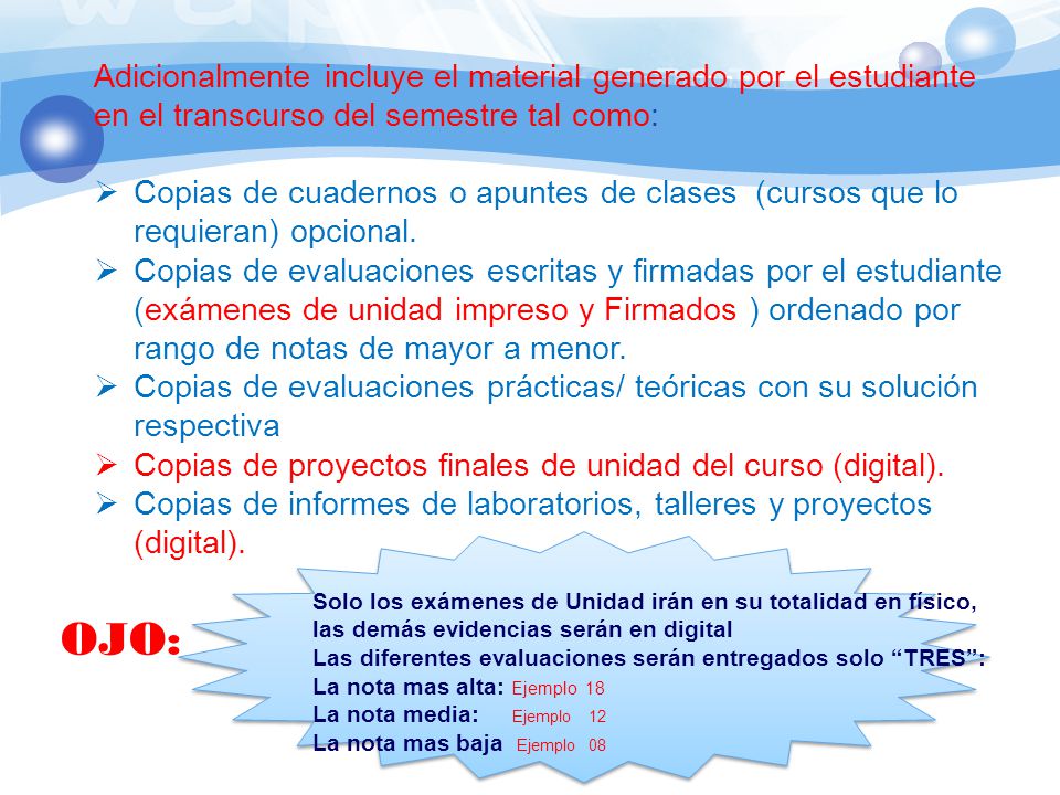 Adicionalmente incluye el material generado por el estudiante en el transcurso del semestre tal como: