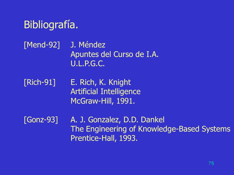 Bibliografía. [Mend-92] J. Méndez Apuntes del Curso de I.A. U.L.P.G.C.