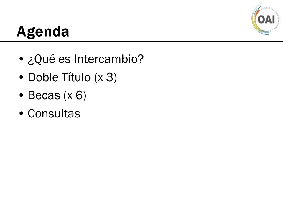 Agenda ¿Qué es Intercambio Doble Título (x 3) Becas (x 6) Consultas