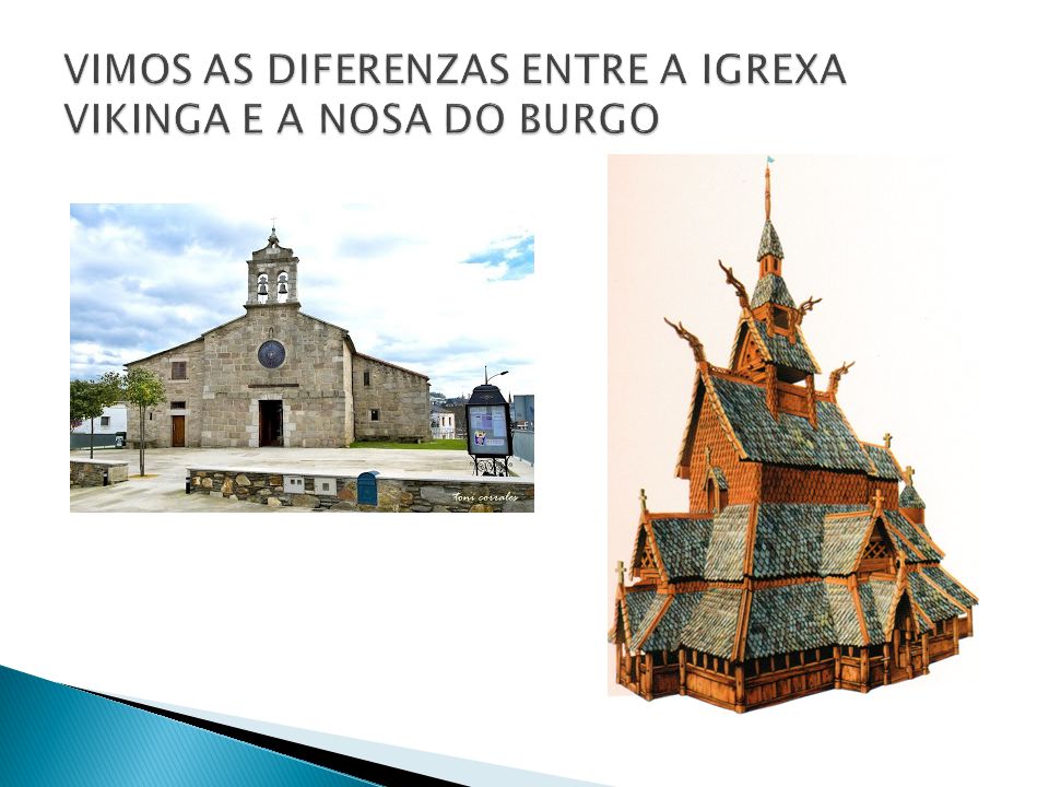VIMOS AS DIFERENZAS ENTRE A IGREXA VIKINGA E A NOSA DO BURGO