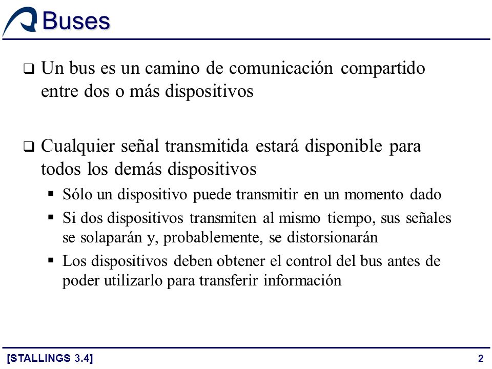 Buses Un bus es un camino de comunicación compartido entre dos o más dispositivos.