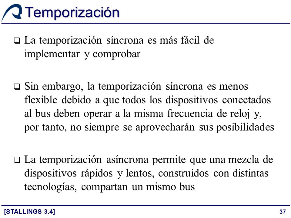 Temporización La temporización síncrona es más fácil de implementar y comprobar.