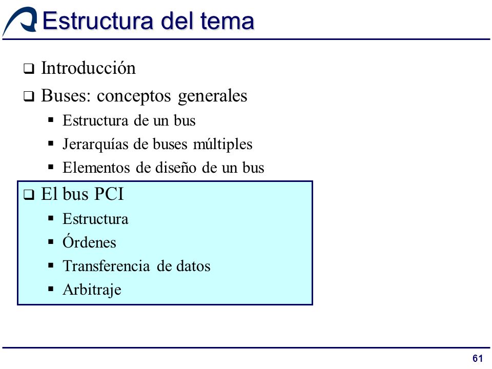 Estructura del tema Introducción Buses: conceptos generales El bus PCI