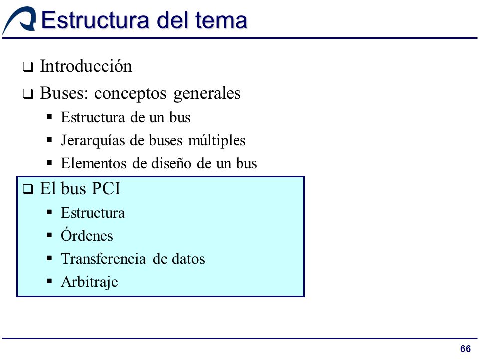 Estructura del tema Introducción Buses: conceptos generales El bus PCI