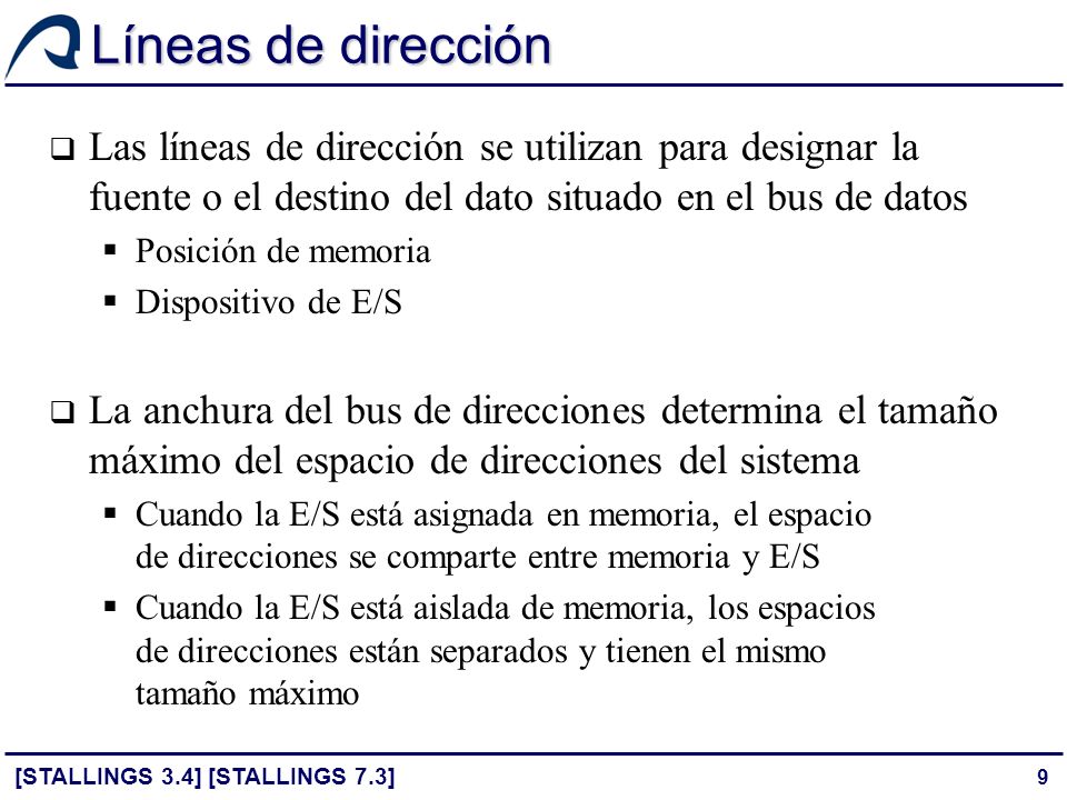 Líneas de dirección Las líneas de dirección se utilizan para designar la fuente o el destino del dato situado en el bus de datos.