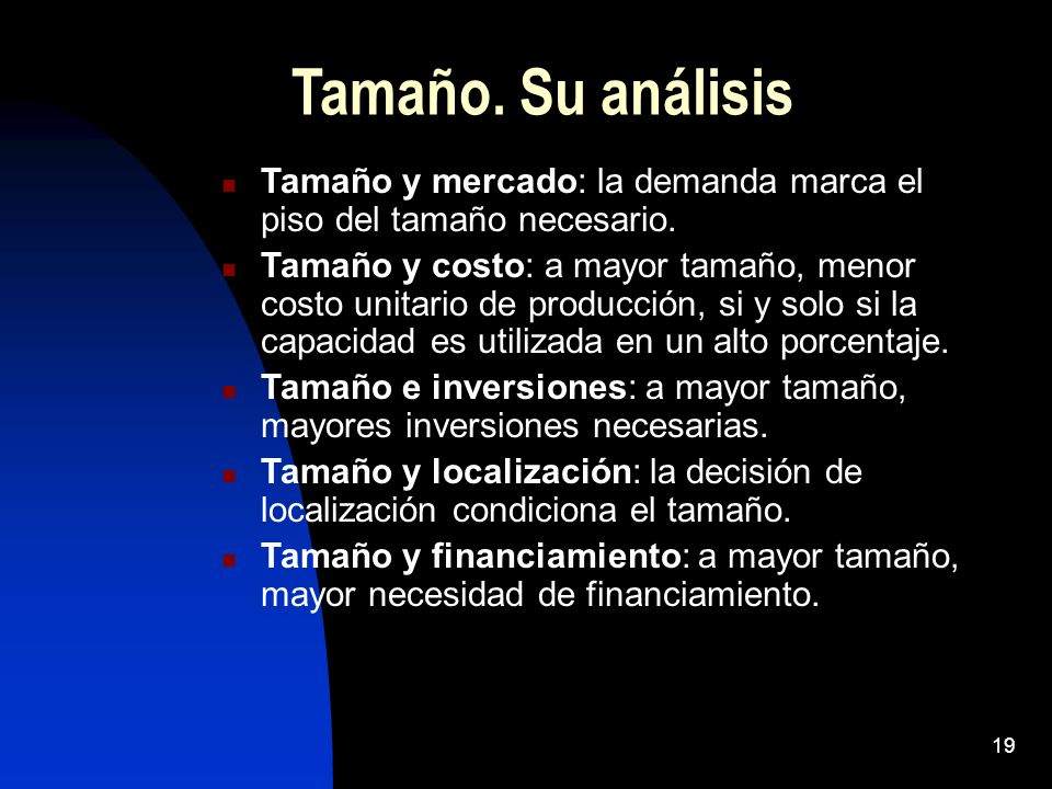 Tamaño. Su análisis Tamaño y mercado: la demanda marca el piso del tamaño necesario.