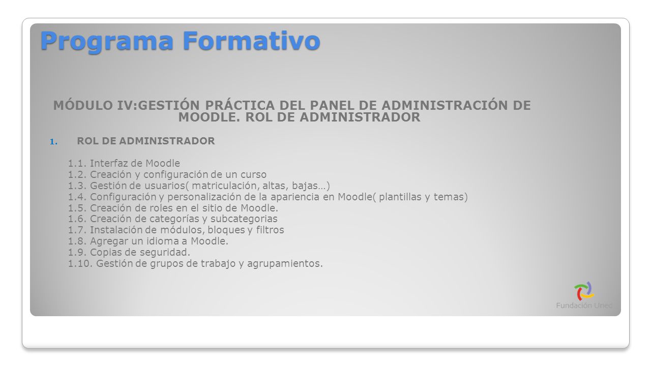 Programa Formativo MÓDULO IV:GESTIÓN PRÁCTICA DEL PANEL DE ADMINISTRACIÓN DE MOODLE. ROL DE ADMINISTRADOR.
