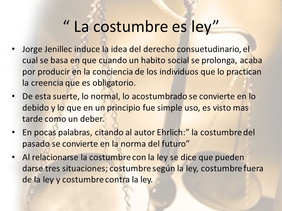 La costumbre es ley
