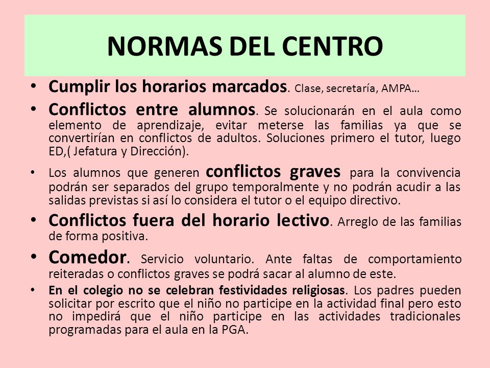 NORMAS DEL CENTRO Cumplir los horarios marcados. Clase, secretaría, AMPA…