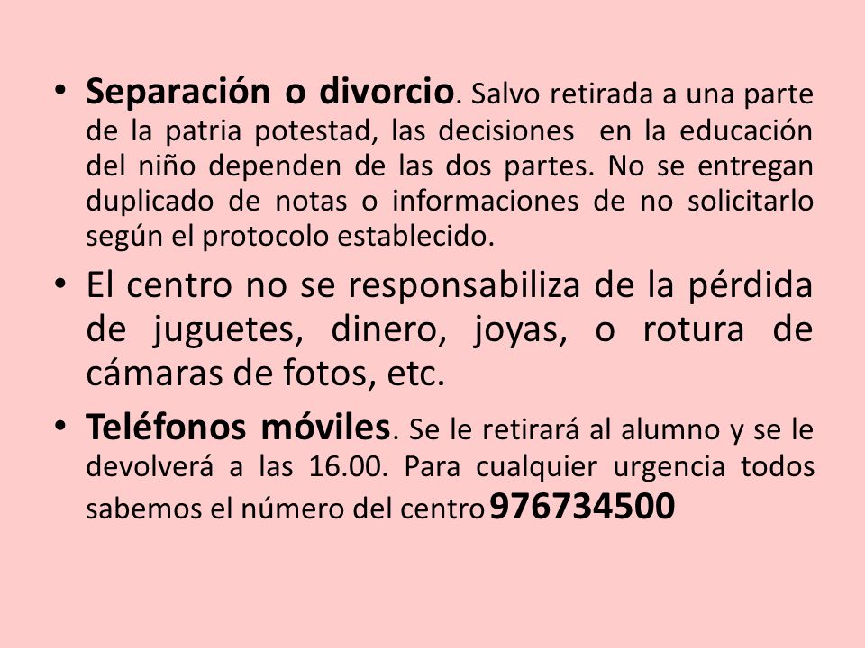 Separación o divorcio. Salvo retirada a una parte de la patria potestad, las decisiones en la educación del niño dependen de las dos partes. No se entregan duplicado de notas o informaciones de no solicitarlo según el protocolo establecido.