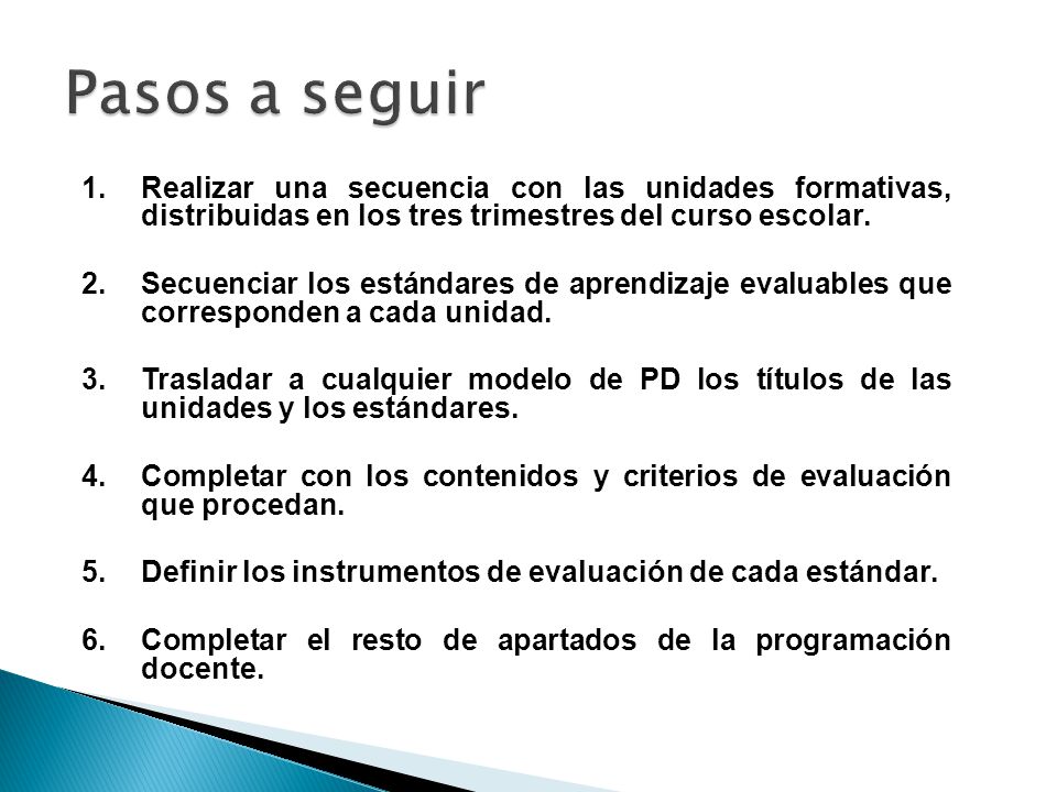 Pasos a seguir Realizar una secuencia con las unidades formativas, distribuidas en los tres trimestres del curso escolar.