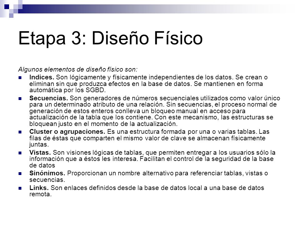 Etapa 3: Diseño Físico Algunos elementos de diseño físico son: