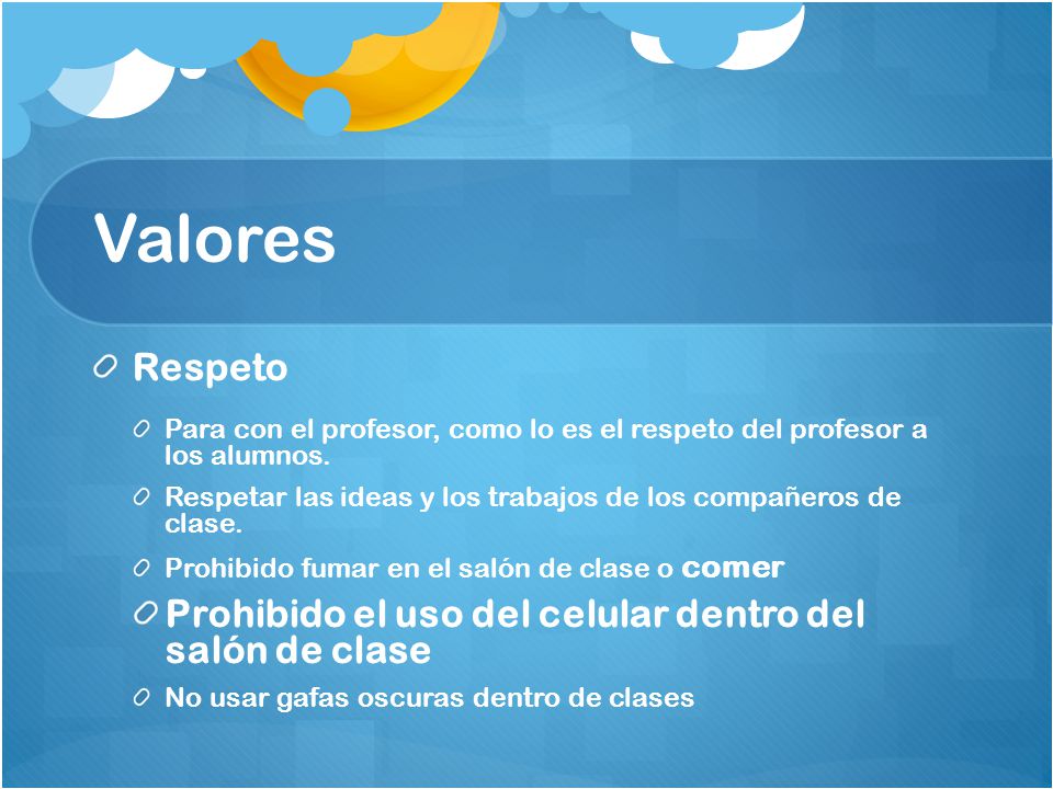 Valores Respeto Prohibido el uso del celular dentro del salón de clase