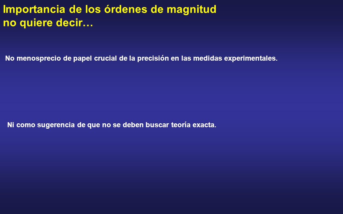 Importancia de los órdenes de magnitud no quiere decir…