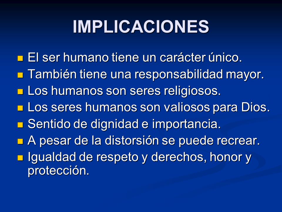 IMPLICACIONES El ser humano tiene un carácter único.