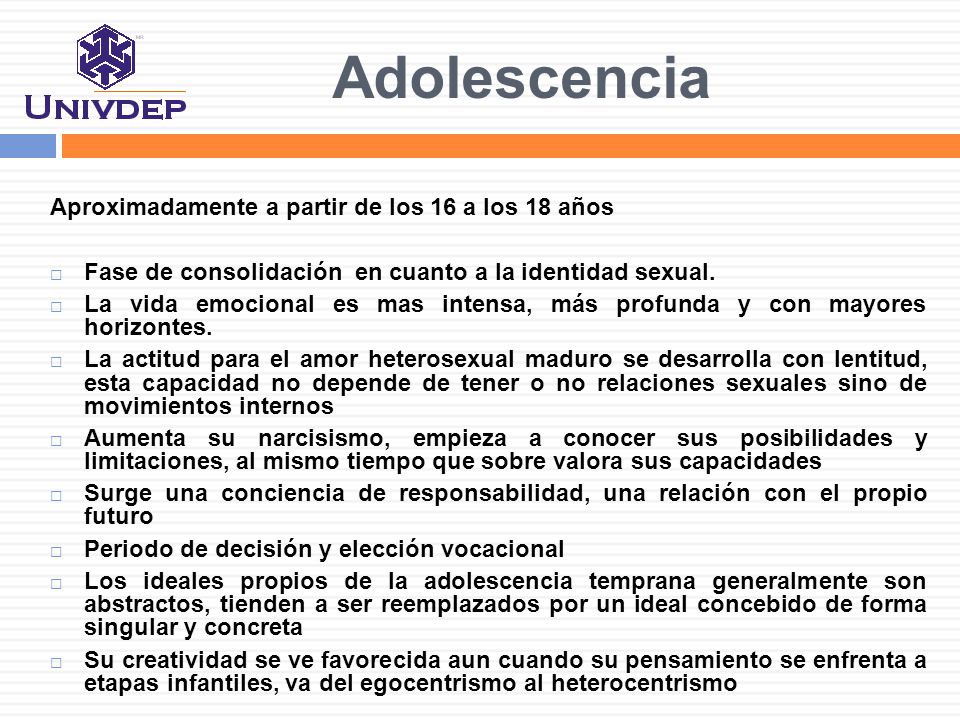 Adolescencia Aproximadamente a partir de los 16 a los 18 años
