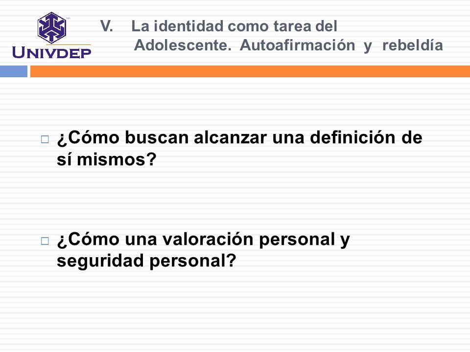V. La identidad como tarea del Adolescente. Autoafirmación y rebeldía
