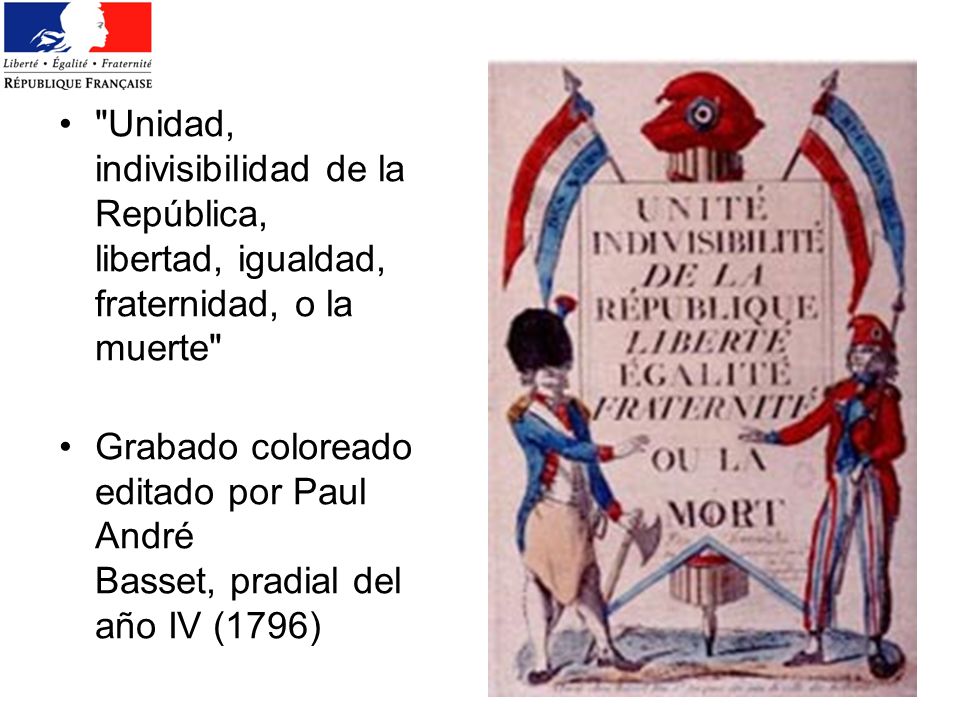Unidad, indivisibilidad de la República, libertad, igualdad, fraternidad, o la muerte