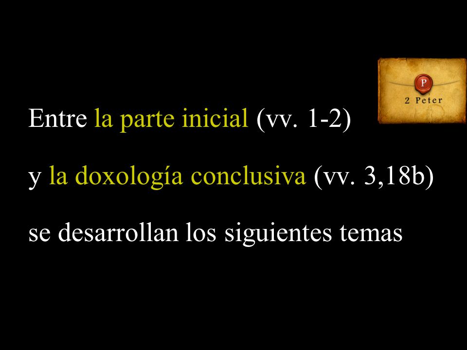 Entre la parte inicial (vv. 1-2) y la doxología conclusiva (vv. 3,18b)