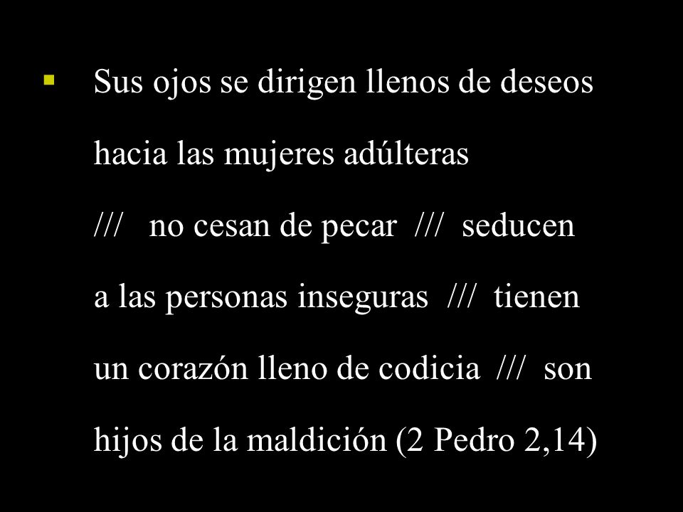 Sus ojos se dirigen llenos de deseos hacia las mujeres adúlteras