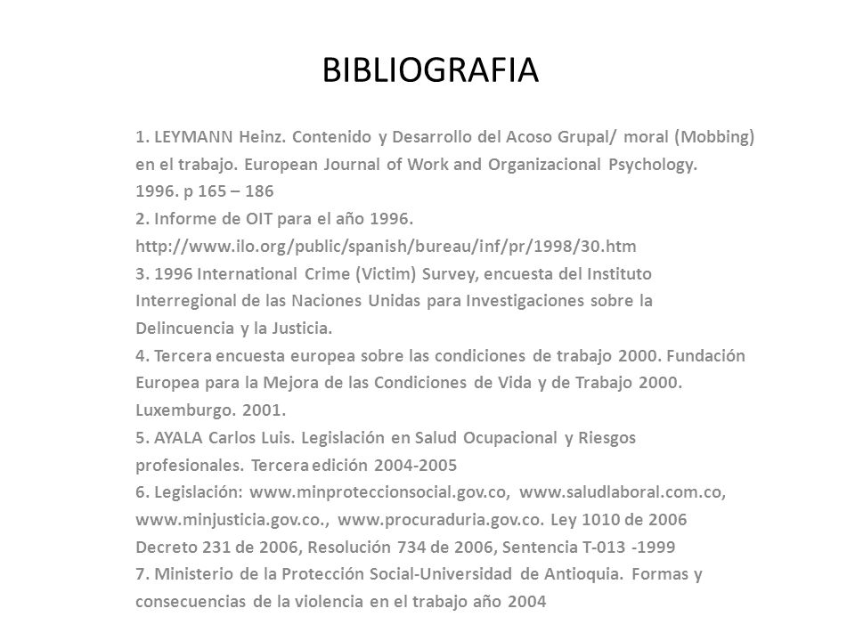 BIBLIOGRAFIA 1. LEYMANN Heinz. Contenido y Desarrollo del Acoso Grupal/ moral (Mobbing)