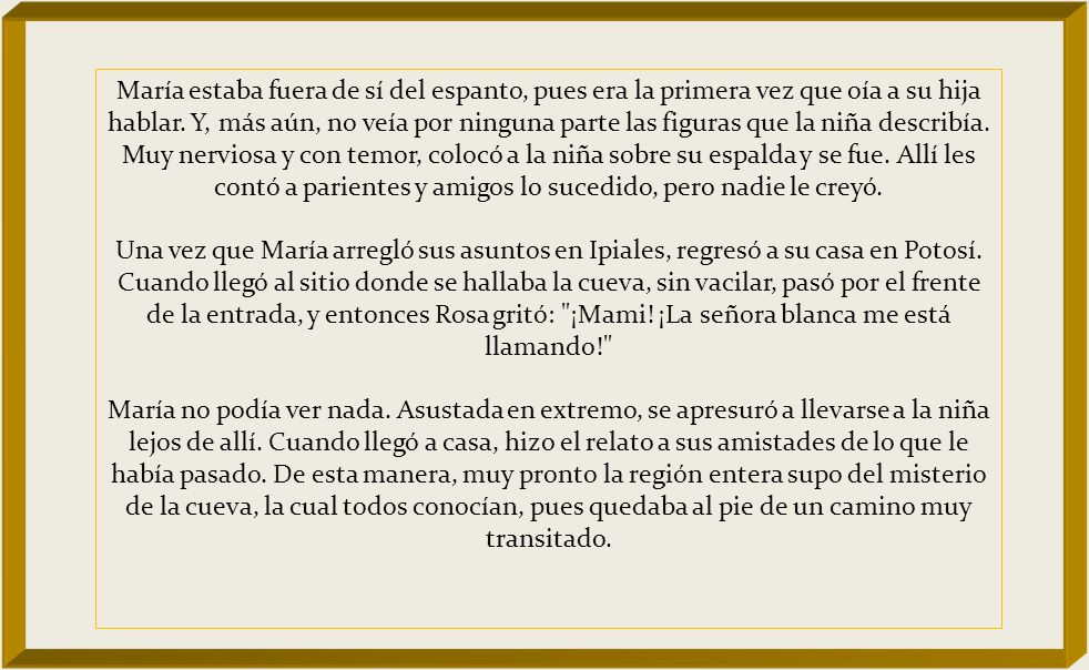 María estaba fuera de sí del espanto, pues era la primera vez que oía a su hija hablar.