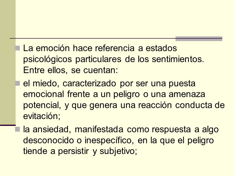 La emoción hace referencia a estados psicológicos particulares de los sentimientos. Entre ellos, se cuentan:
