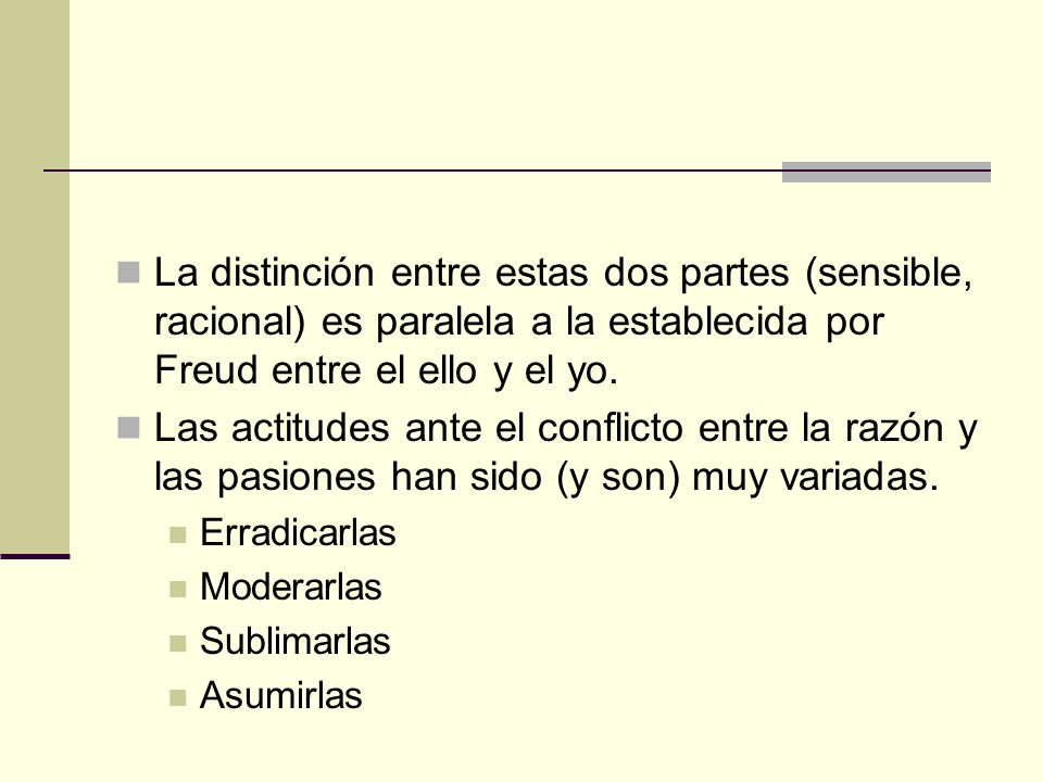 La distinción entre estas dos partes (sensible, racional) es paralela a la establecida por Freud entre el ello y el yo.