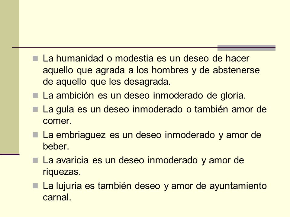 La humanidad o modestia es un deseo de hacer aquello que agrada a los hombres y de abstenerse de aquello que les desagrada.