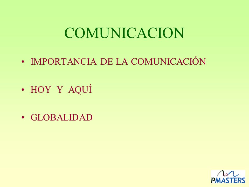 COMUNICACION IMPORTANCIA DE LA COMUNICACIÓN HOY Y AQUÍ GLOBALIDAD RJT