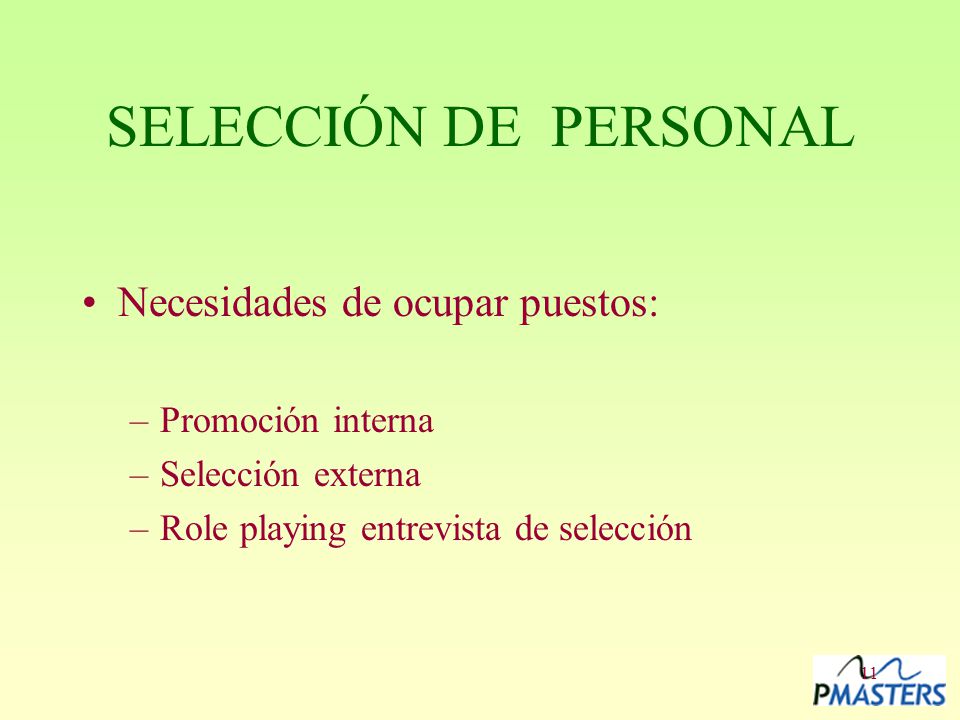 SELECCIÓN DE PERSONAL Necesidades de ocupar puestos: Promoción interna
