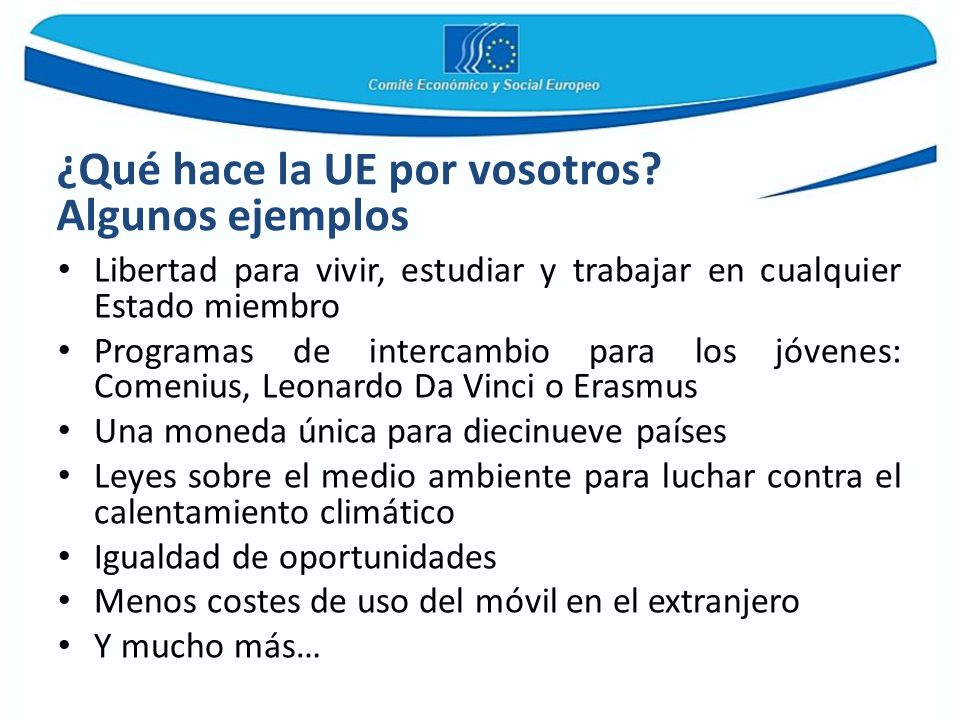 Algunos ejemplos Libertad para vivir, estudiar y trabajar en cualquier Estado miembro.