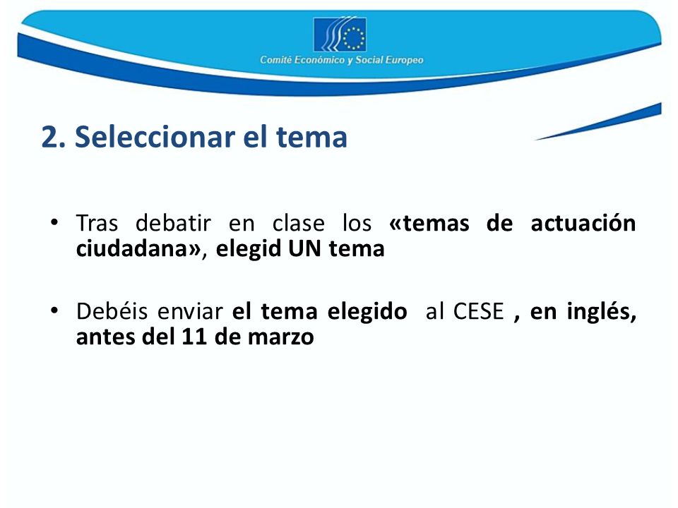 2. Seleccionar el tema Tras debatir en clase los «temas de actuación ciudadana», elegid UN tema.