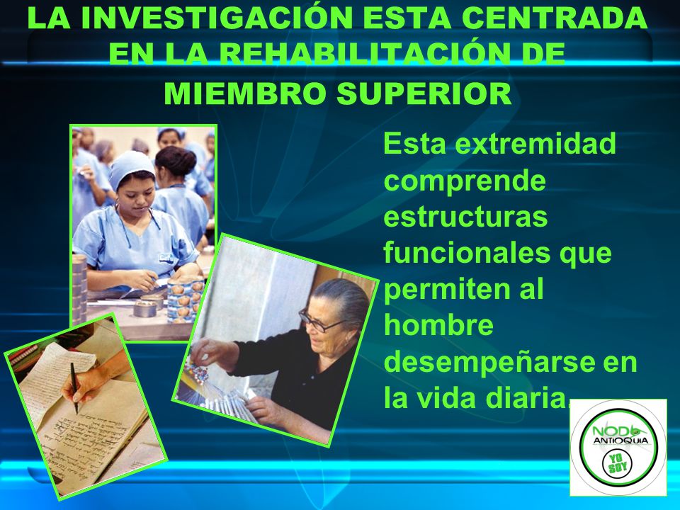 LA INVESTIGACIÓN ESTA CENTRADA EN LA REHABILITACIÓN DE MIEMBRO SUPERIOR