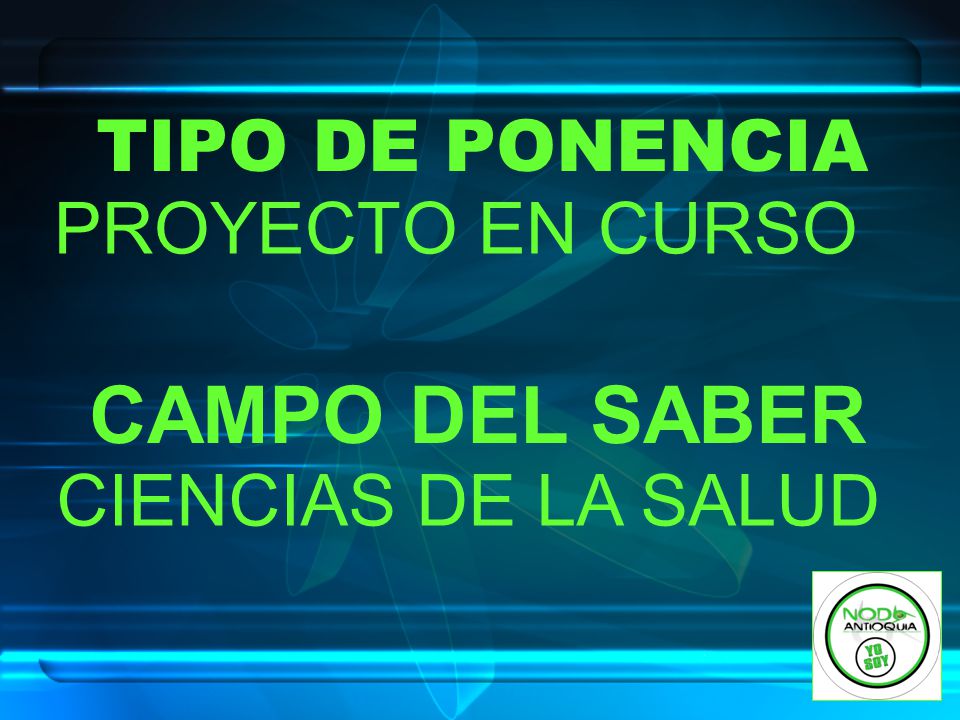 CAMPO DEL SABER TIPO DE PONENCIA PROYECTO EN CURSO