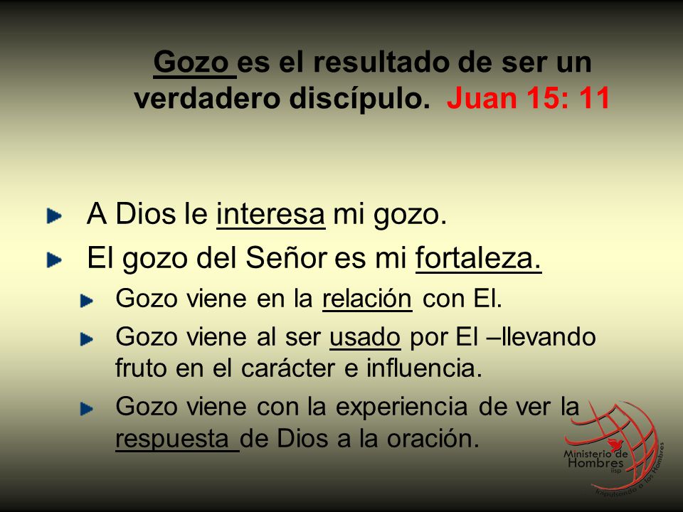 Gozo es el resultado de ser un verdadero discípulo. Juan 15: 11