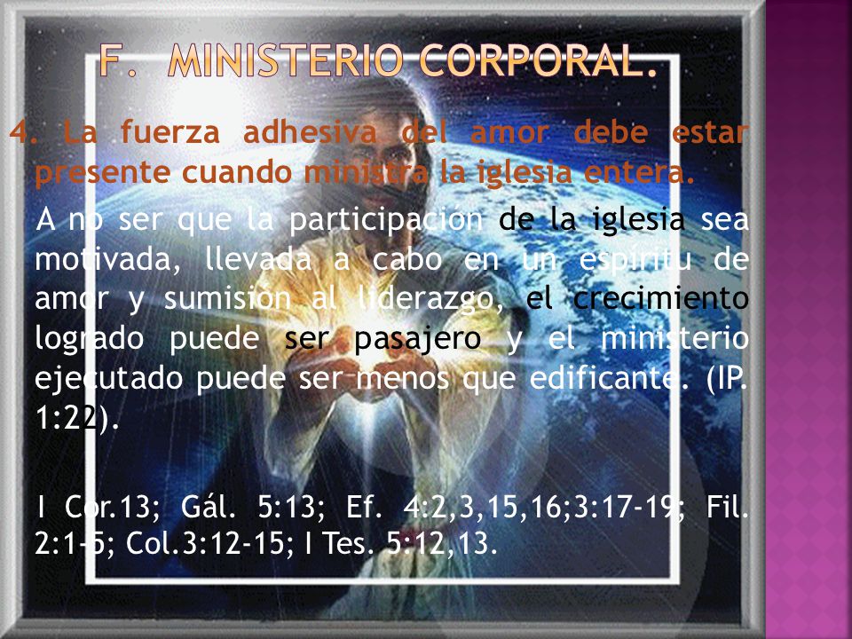 F. MINISTERIO CORPORAL. 4. La fuerza adhesiva del amor debe estar presente cuando ministra la iglesia entera.