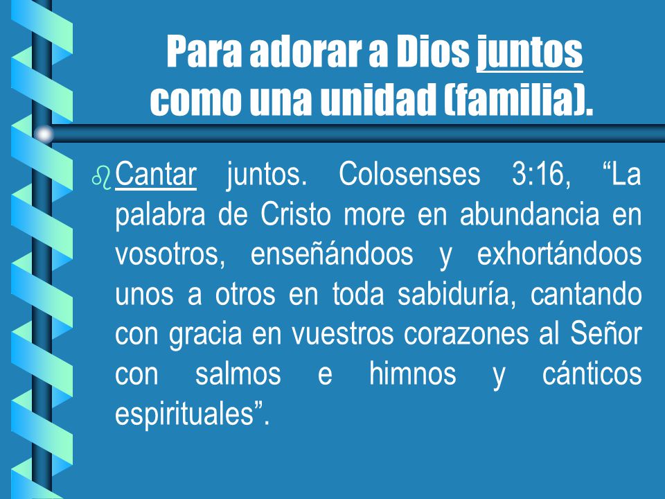 Para adorar a Dios juntos como una unidad (familia).