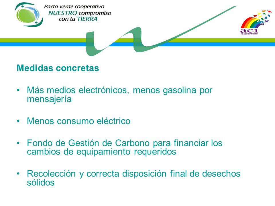 Medidas concretas Más medios electrónicos, menos gasolina por mensajería. Menos consumo eléctrico.
