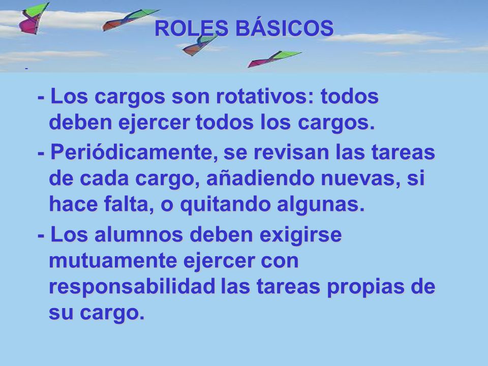 - Los cargos son rotativos: todos deben ejercer todos los cargos.