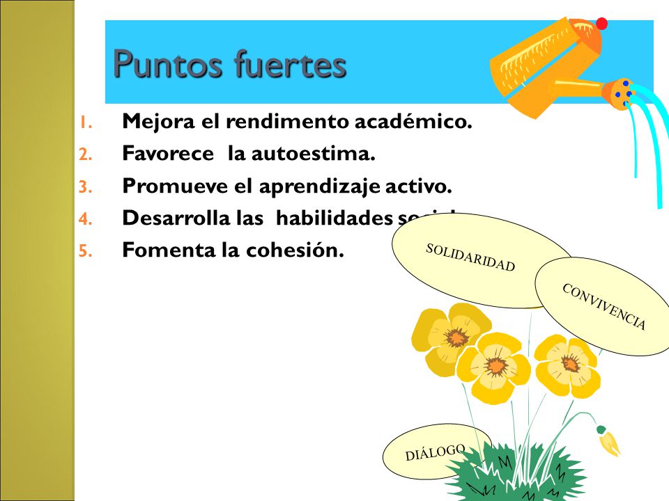 Puntos fuertes Mejora el rendimento académico. Favorece la autoestima.